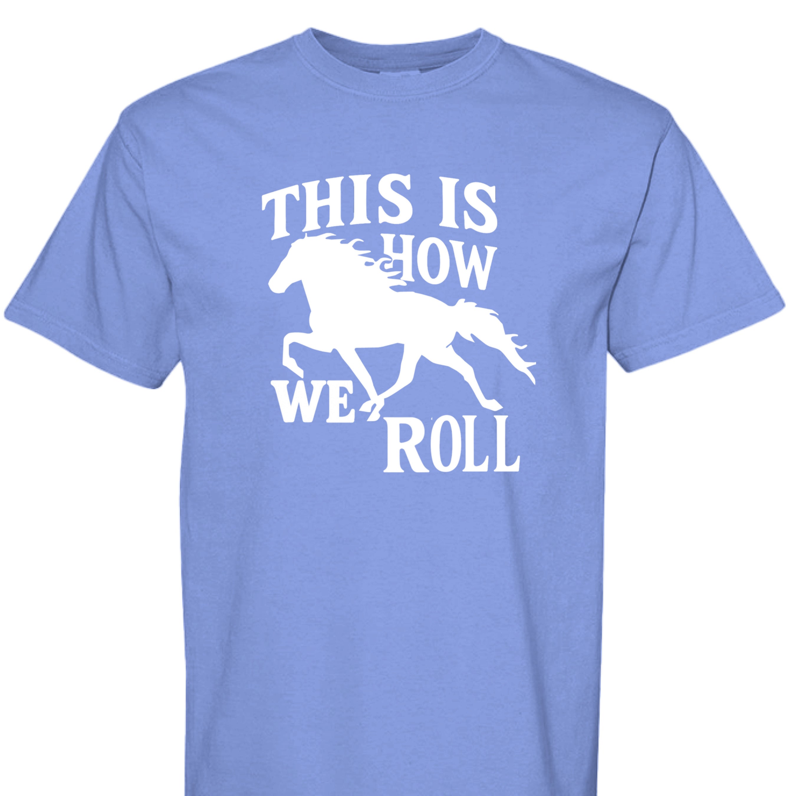 FLO BLUE - FRONT - This Is How We Roll western shirt with running horse silhouette and bold country graphic lettering.