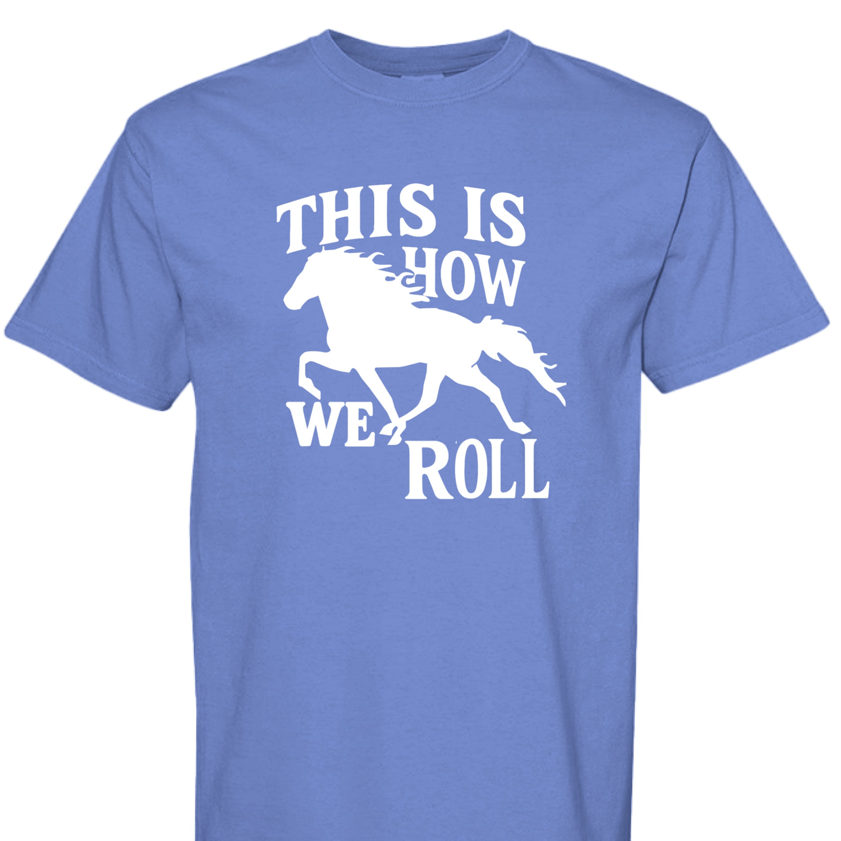 MYSTIC BLUE - FRONT - This Is How We Roll western shirt with running horse silhouette and bold country graphic lettering.