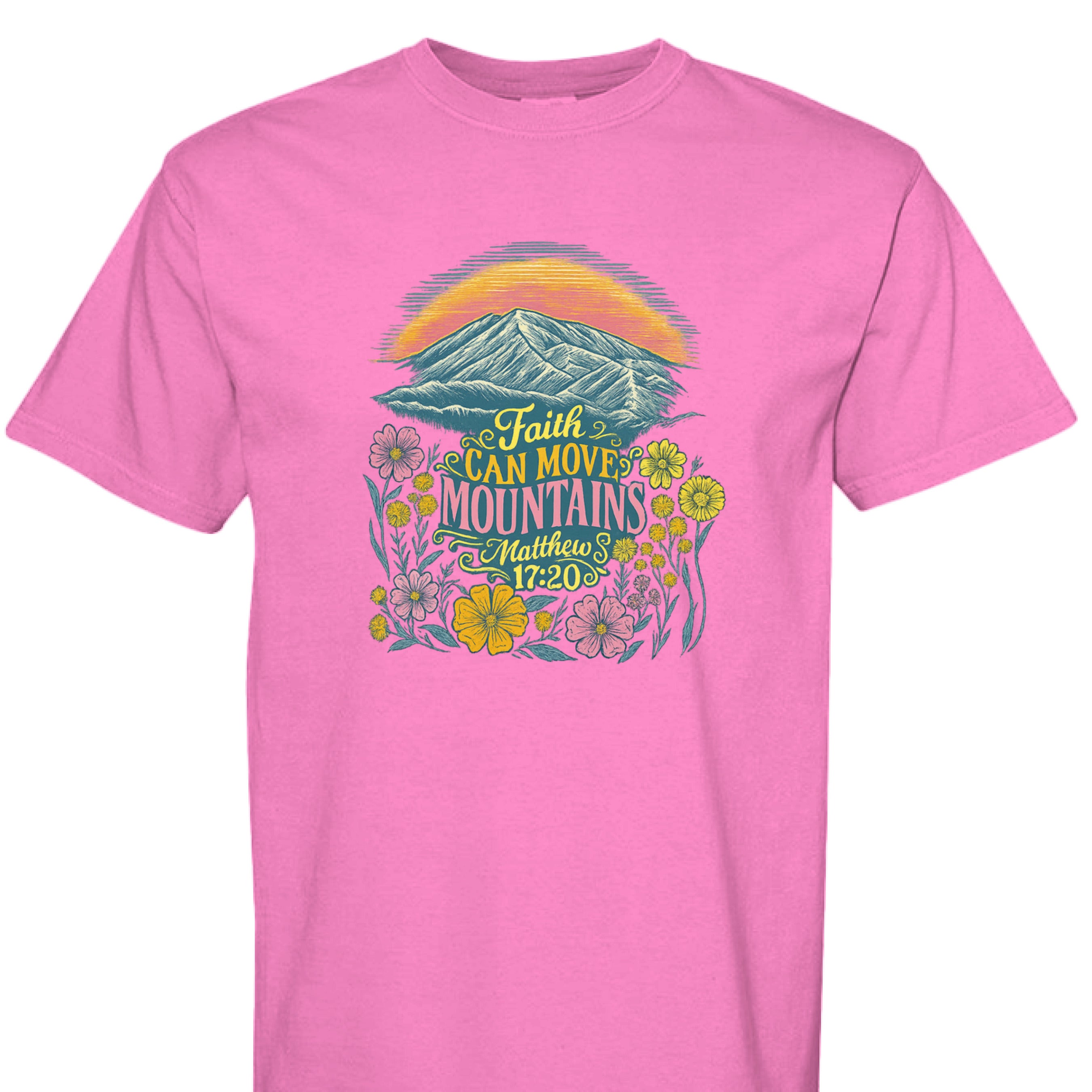 NEON PINK - FRONT - Faith Can Move Mountains Christian graphic shirt with Bible verse Matthew 17:20, sunrise, mountains, and wildflowers.