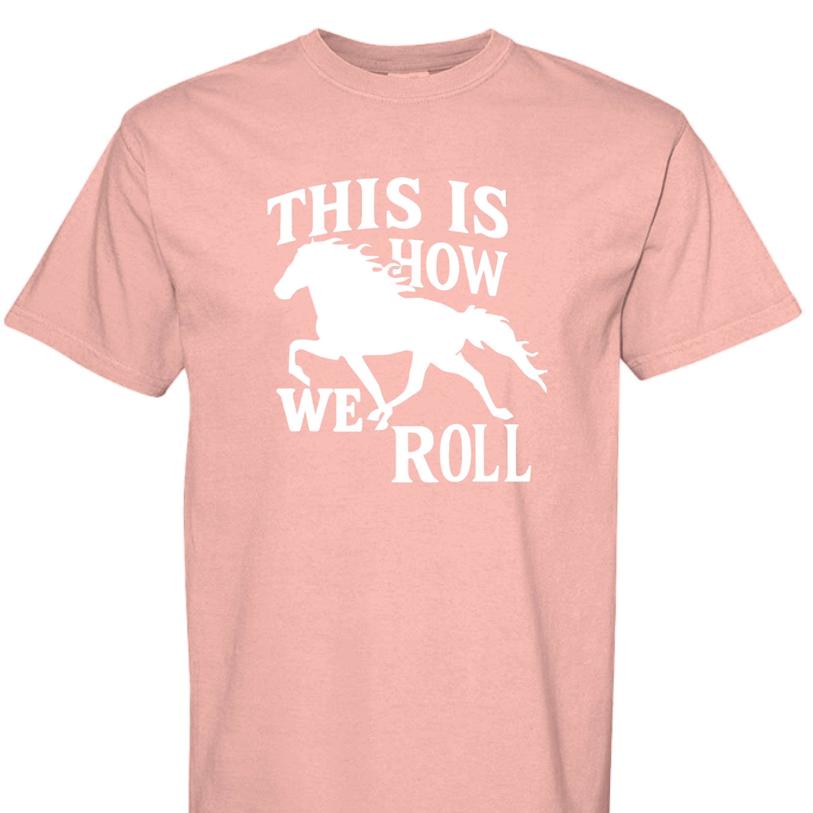 Peachy - FRONT - This Is How We Roll western shirt with running horse silhouette and bold country graphic lettering.